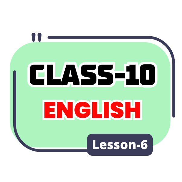 Class 10 English Lesson 6