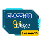 Class 10 Science Lesson 15