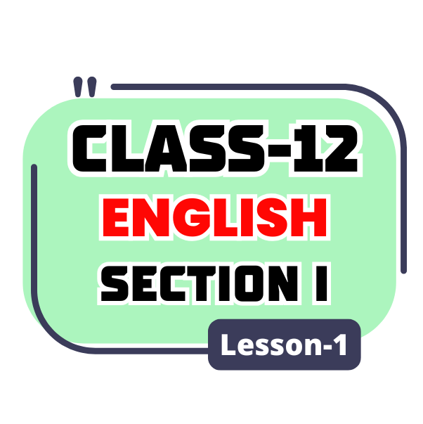 Class 12 English Section I Lesson 1