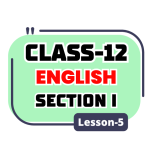 Class 12 English Section I Lesson 5