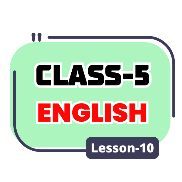 Class 5 English Lesson 10