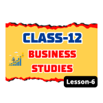 Class 12 Business Studies Lesson 6