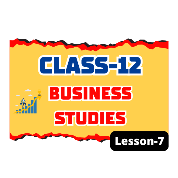 Class 12 Business Studies Lesson 7